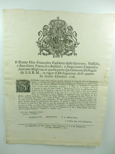 Il conte Gio. Francesco Caselette delle Gravere, Vassallo e  banchiere Francesco Bussatti e negoziante Francesco Antonio Miglyna in questa parte spezialmente delegati da S. S. R. M...
